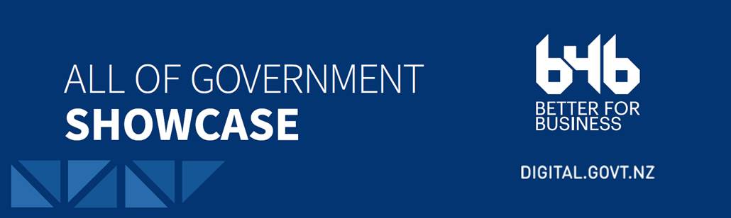 All of Government Showcase supported by Better for Business and Digital.govt.nz